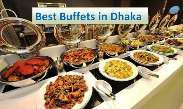 Best Buffet Restaurants in Dhaka | ঢাকার সেরা বাফেট রেস্তোরা